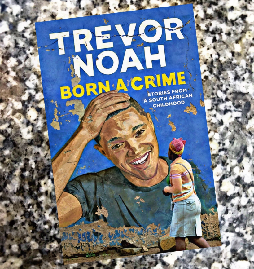 Born a Crime by Trevor Noah book review