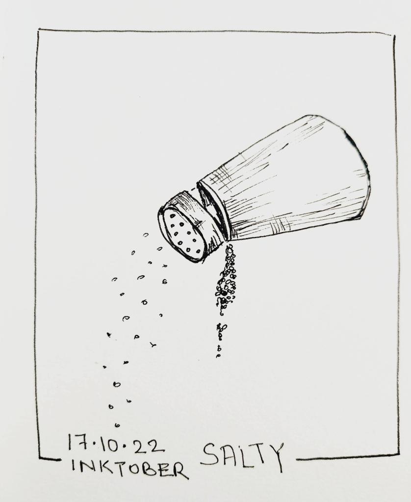 Inktober 2022 Day 17 prompt: Salty. A drawing of a salt shaker sprinkling salt but the cap has come off and dropped a chunk of salt