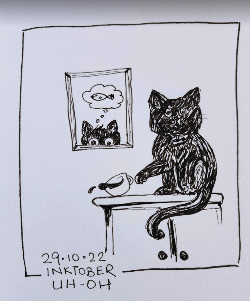 Inktober 2022 Day 29 prompt: uh-oh. shows an ink drawing of a black cat pushing a coffee cup off the counter. There's a framed picture on the wall of a black cat thinking of fish